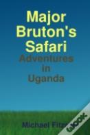 Major Bruton'S Ugandan Safari