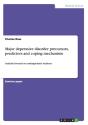 Major Depressive Disorder Precursors, Predictors And Coping Mechanism - Preview