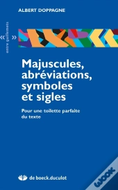 Majuscules, Abréviations, Symboles Et Sigles ; Pour Une Toilette Parfaite Du Texte