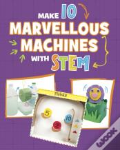 Make 10 Marvellous Machines With Stem