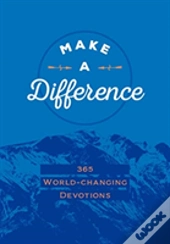 Make A Difference:365 World-Changing Devotions