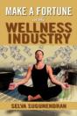Make A Fortune In The Wellness Industry - Preview