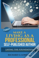Make A Living As A Professional Self-Published Author Laying The Foundation