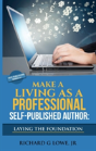 Make A Living As A Professional Self-Published Author Laying The Foundation - Preview