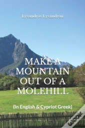 Make A Mountain Out Of A Molehill