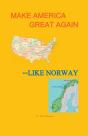Make America Great--Like Norway - Preview