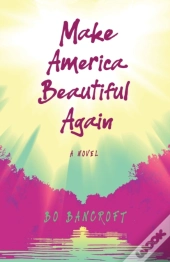 Make American Beautiful Again : A Novel