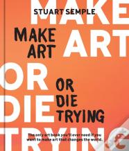 Make Art Or Die Trying