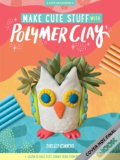 Capa do artigo Make Cute Stuff With Polymer Clay