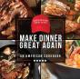 Make Dinner Great Again - An American Cookbook - Preview
