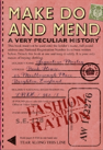 Make Do And Mend: A Very Peculiar History