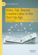 Make, Fail, Repeat: Creative Labor In The Start-Up Age