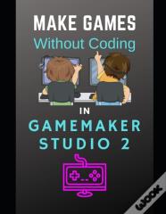 Make Games Without Coding In Gamemaker Studio 2