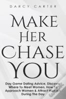 Make Her Chase You