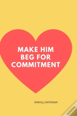 Capa do artigo Make Him Beg For Commitment