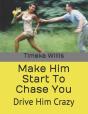 Make Him Start To Chase You - Preview