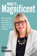 Make It Magnificent