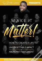 Make It Matter!