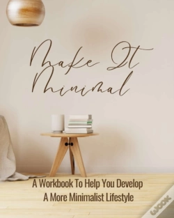 Capa do artigo Make It Minimal | A Workbook To Help You Develop A More Minimalist Lifestyle