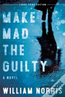 Make Mad The Guilty