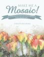 Make Me A Mosaic! A Coloring And Activity Book For Grown Ups - Preview
