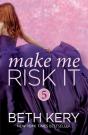 Make Me Risk It (Make Me: Part Five) - Preview