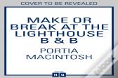 Make Or Break At The Lighthouse B & B