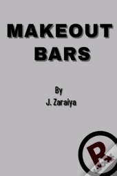 Make Out Bars By J. Zaraiya  Volume 4