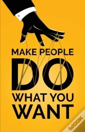 Capa do artigo Make People Do What You Want: How To Use