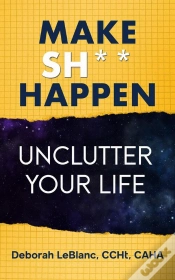Capa do artigo Make Sh** Happen! Unclutter Your Life