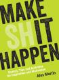 Make (Sh)It Happen: Quotes, Tips And Activities For Inspiration And Motivation