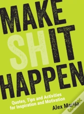 Capa do artigo Make (Sh)It Happen: Quotes, Tips And Activities For Inspiration And Motivation