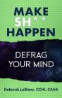 Make Sh*T Happen--Defrag Your Mind - Preview