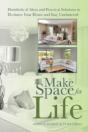 Make Space For Life: Hundreds Of Ideas And Practical Solutions To Declutter Your Home And Stay Uncluttered - Preview