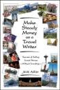 Make Steady Money As A Travel Writer - Preview