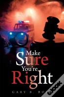 Make Sure You'Re Right