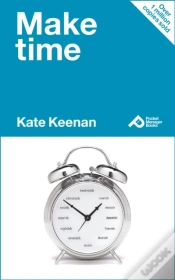 Capa do artigo Make Time : Learn How To Manage Your Time And Make More Time For Yourself