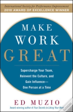 Capa do artigo Make Work Great:  Super Charge Your Team, Reinvent The Culture, And Gain Influence One Person At A Time