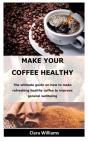 Make Your Coffee Healthy - Preview
