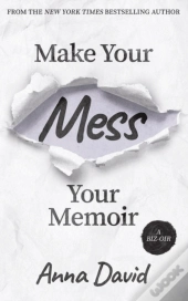 Make Your Mess Your Memoir