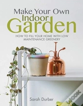Make Your Own Indoor Garden