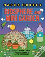 Maker Models: Biosphere And Mini-Garden