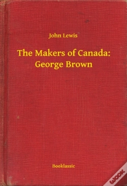Capa do artigo Makers Of Canada: George Brown
