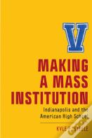 Making A Mass Institution