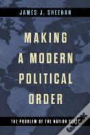 Making A Modern Political Order