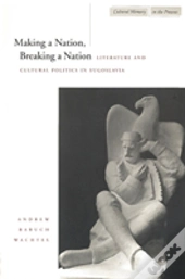 Making A Nation, Breaking A Nation