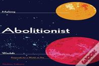 Making Abolitionist Worlds