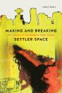 Making And Breaking Settler Space - Preview
