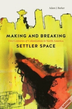 Capa do artigo Making And Breaking Settler Space
