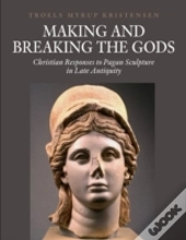Making And Breaking The Gods